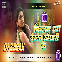 Filam Hum Dekhab Khesari Ke Jhan Jhan Bass Mix Dj Karan Music Mafiya